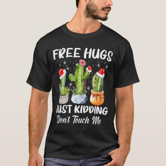 Hug Just Kidding Dont Touch Me Funny Cactus Christ Tシャツ (正面)