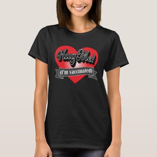 Hug Me I M Vaccinated Tシャツ (正面)