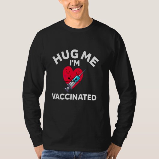 Hug Me I M Vaccinated Virus Pro Science Vaccinatio Tシャツ (正面)
