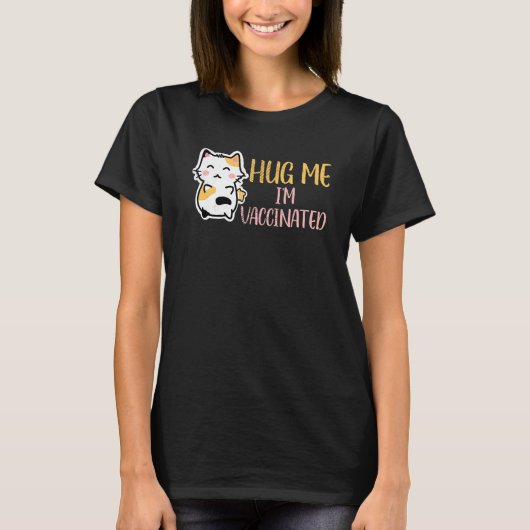 Hug Me Im予防接種Pro Vax Cute Cat Tシャツ (正面)