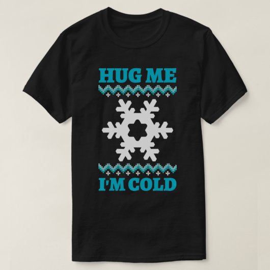 Hug Me I'm Cold  Tシャツ (デザイン正面)