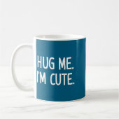 Hug Me. I'm Cute. Funny, Jokes, Sarcastic  コーヒーマグカップ (左)