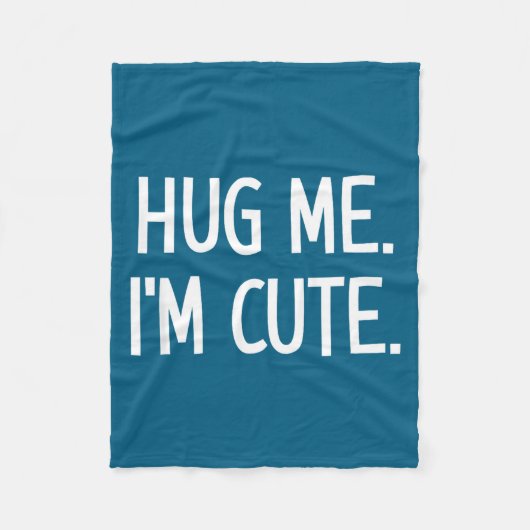 Hug Me. I'm Cute. Funny, Jokes, Sarcastic  フリースブランケット (正面)
