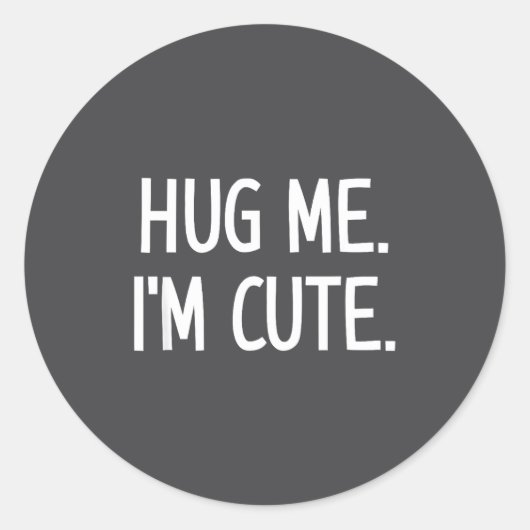 Hug Me. I'm Cute. Funny, Jokes, Sarcastic  ラウンドシール (正面)