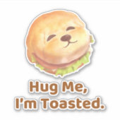 Hug Me I'm Toasted: Cute Burger Dog Food Pun Art シール (正面)