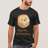 Hug Me I'm Toasted: Cute Burger Dog Food Pun Art Tシャツ (正面)