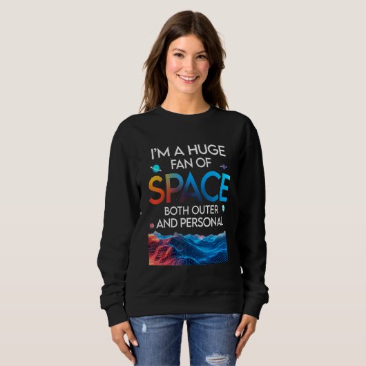 Huge Fan Of Space Both Outer And Personal Planet スウェットシャツ (正面フル)