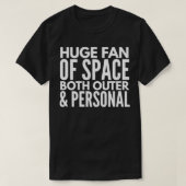 Huge fan of space both outer personal tシャツ (デザイン正面)