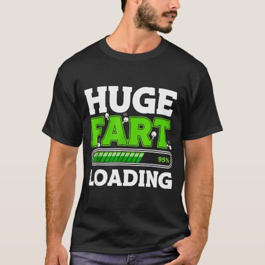 Huge Fart 95% Loading  Tシャツ (正面)