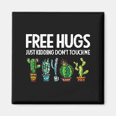 Hugs Just Kidding Don't Touch Me Funny Cactus Joke マグネット (正面)