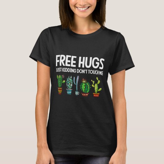 Hugs Just Kidding Don't Touch Me Funny Cactus Joke Tシャツ (正面)