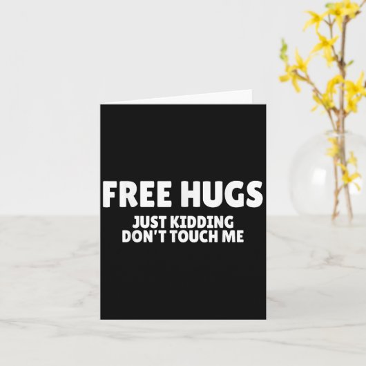 Hugs Kidding Don't Touch Me Funny Humor Quotes  カード (黄色い花)