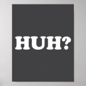 Huh_ Funny Saying Sarcastic Novelty Tee That Says ポスター (正面)