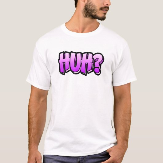 Huh Graffiti Style That Says Huh Tシャツ (正面)
