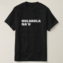 hulahula naU – 私のためにダンスハワイアン Tシャツ