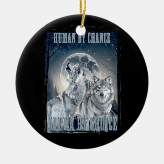 Human By Chance Alpha By Choice Alpha Alpha Three セラミックオーナメント (正面)