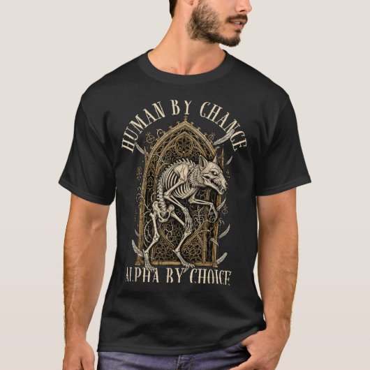 Human By Chance Alpha By Choice Alpha Wolf Meme Da Tシャツ (正面)
