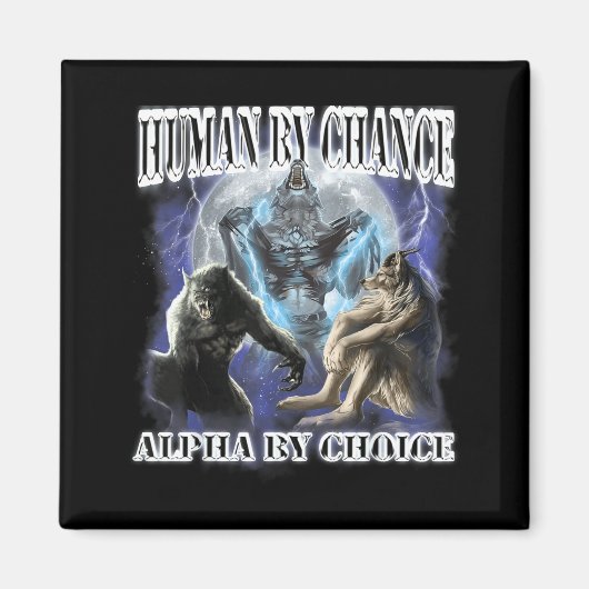 Human By Chance Alpha By Choice Cool Funny Alpha W マグネット (正面)