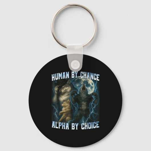 Human By Chance Alpha By Choice Funny Alpha Wolves キーホルダー (正面)