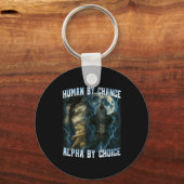 Human By Chance Alpha By Choice Funny Alpha Wolves キーホルダー (正面)