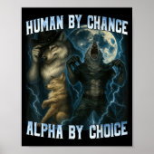 Human By Chance Alpha By Choice Funny Alpha Wolves ポスター (正面)