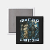 Human By Chance Alpha By Choice Funny Alpha Wolves マグネット (正面/裏面)