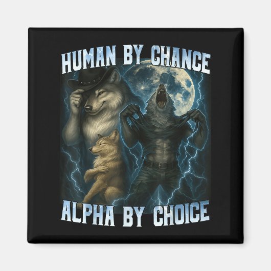 Human By Chance Alpha By Choice Funny Alpha Wolves マグネット (正面)