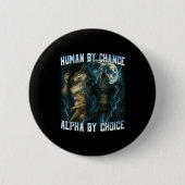 Human By Chance Alpha By Choice Funny Alpha Wolves 缶バッジ (正面)