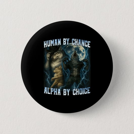 Human By Chance Alpha By Choice Funny Alpha Wolves 缶バッジ (正面)