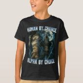 Human By Chance Alpha By Choice Funny Alpha Wolves Tシャツ (正面)