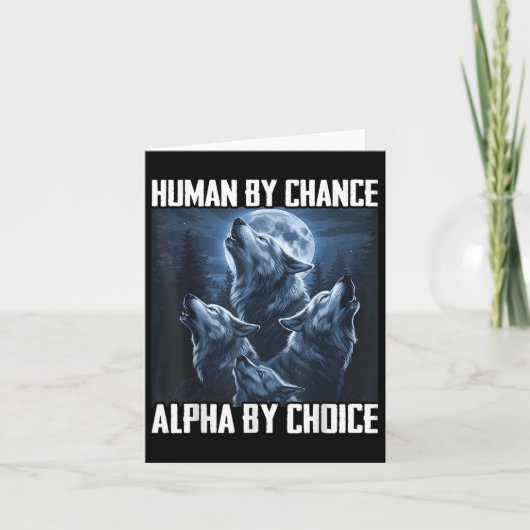 Human By Chance Alpha By Choice Funny Wolf Moon Fo カード (正面)