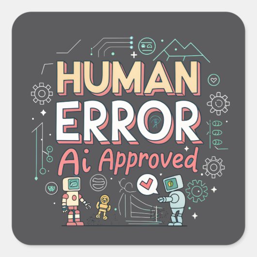 Human Error AI Approved Robot Art スクエアシール (正面)