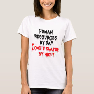 Human Resources by Day Zombie Slayer by Night Tシャツ