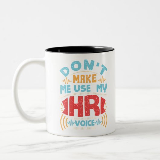 Human Resources Don't Make Me Use My HR Voice ツートーンマグカップ (左)