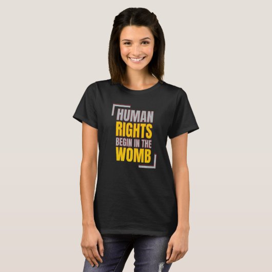Human Rights Begins In The Womb Anti abortion   Tシャツ (正面フル)