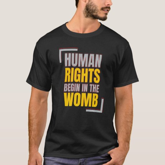 Human Rights Begins In The Womb Anti abortion   Tシャツ (正面)