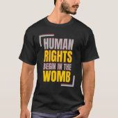 Human Rights Begins In The Womb Anti abortion Tシャツ (正面)