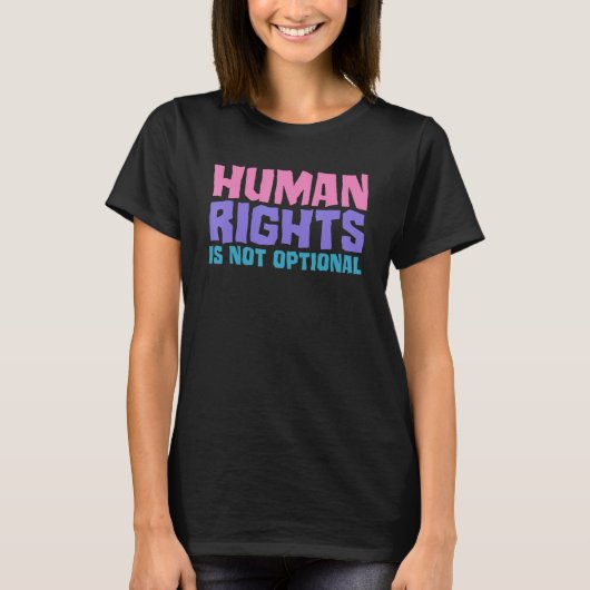 Human Rights Is Not Optional Equality Social Justi Tシャツ (正面)