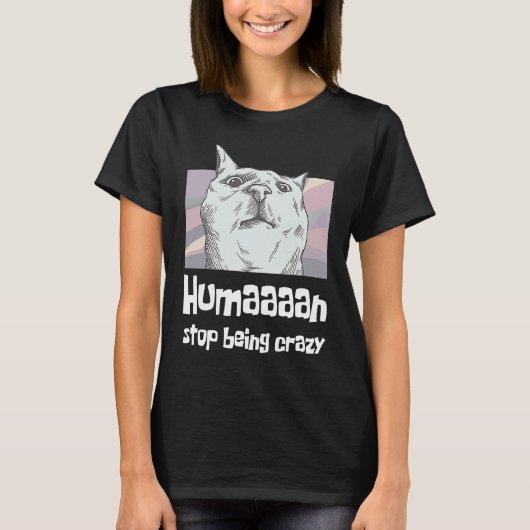 Human stop being crazy cat mum cat holder tシャツ (正面)