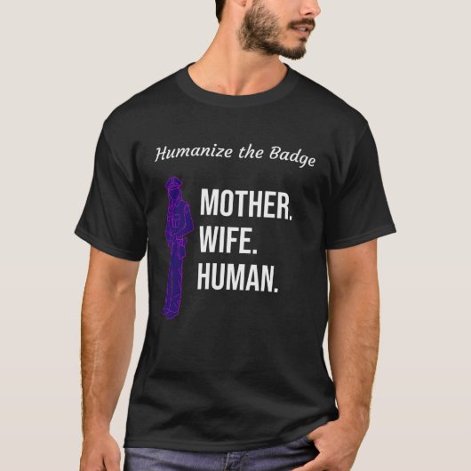 Humanize the Badge Mother Wife Human Back the Blue Tシャツ (正面)