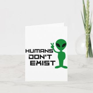 Humans Dont Exist Funny Alien Graphic カード