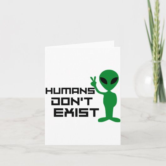 Humans Dont Exist Funny Alien Graphic カード (正面)