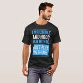 Humble and Hood Pray With Me Don't Play With Me Tシャツ (正面フル)