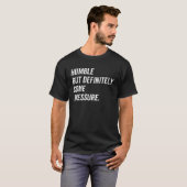 Humble But Definitely Some Pressure Quote Tシャツ (正面フル)