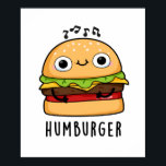Humburger Funny Humming Burger Pun  ポスター<br><div class="desc">Humburger Funny Humming Burger Pun features a cute burger happily humming. Perfect pun gift for family and friends who love cute burger puns.</div>