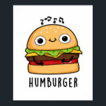 Humburger Funny Humming Burger Pun  ポスター<br><div class="desc">Humburger Funny Humming Burger Pun features a cute burger happily humming. Perfect pun gift for family and friends who love cute burger puns.</div>