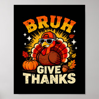 Humor Bruh Give Thanks Funny Thanksgiving Turkey B ポスター