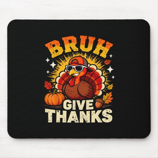 Humor Bruh Give Thanks Funny Thanksgiving Turkey B マウスパッド (正面)