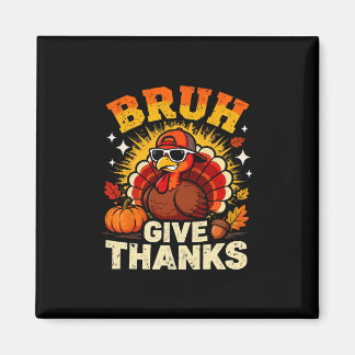 Humor Bruh Give Thanks Funny Thanksgiving Turkey B マグネット