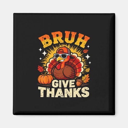 Humor Bruh Give Thanks Funny Thanksgiving Turkey B マグネット (正面)